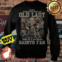 Never Underestimate An Old Lady Who Is A Diehard Saints Fan sweatshirt sweater