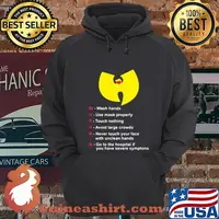 Wu Tang Wash Hands Use Mask Properly Touch Nothing Avoid Large Crowds Never Touch Your Face With Unclean Hands shirt