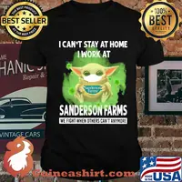 Baby yoda i can’t stay at home i work at sanderson farms we fight when others can’t anymore covid-19 shirt
