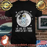 Sloth moon return mission update we will get there when we get there shirt