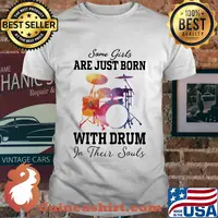 Some girl are just born with drum in their souls shirt