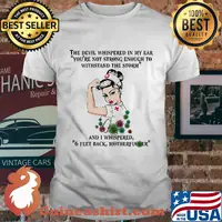 Strong nurse the devil whispered in my ear you’re not strong enough to withstand the storm coronavirus shirt