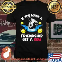 Sunflower If you want a stable friendship get a cow shirt
