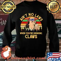 Benjamin franklin ain’t no laws when you drinking claws vintage s Sweater