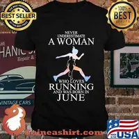 Never underestimate a woman who loves running and was born in June shirt