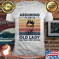Ruth Bader Ginsburg R.B.G assuming I'm just an old lady was your first mistake vintage shirt