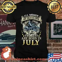 All women are created equal but only the best are born in july shirt