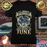 All women are created equal but only the best are born in june shirt