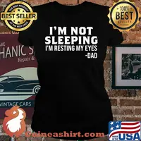 I'm not sleeping i'm resting my eyes dad father's day shirt