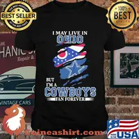 I may live in ohio but i'm a cowboys fan forever shirt