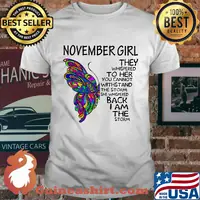 November girl they whispered to her you cannot withstand the storm she whispered back I am the storm shirt
