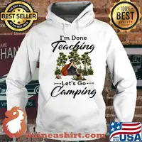 Official I'm done teaching Let's go camping s Hoodie