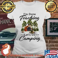 Official I'm done teaching Let's go camping s Ladies tee