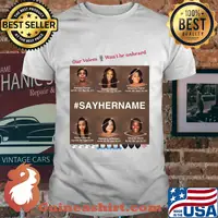 Our voices won't be unheard say her name shirt