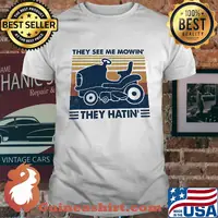 They see me mowin' they hatin vintage retro shirt