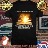 And into the book i go to lose my mind and find my soul shirt