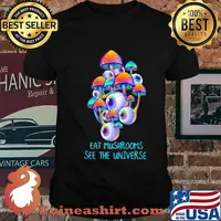 Black eat mushrooms see the universe shirt