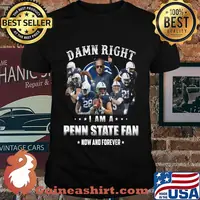 Damn right i am a penn state fan now and forever stars shirt