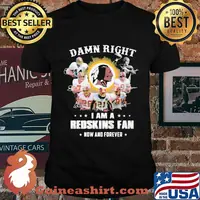Damn right i am a redskins fan now and forever stars shirt