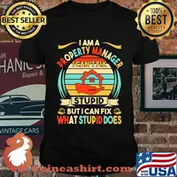 I am a property manager i can't fix stupid but i can fix what stupid does vintage retro shirt