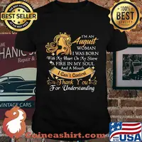 I'm a august woman I was born a fire in my soul I can't control thanks you for understanding shirt