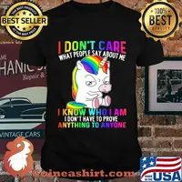 LGBT unicorn I don't care what people say about me I know who I am I don't have to prove anything to anyone shirt