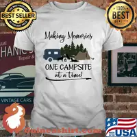 Making memories one campsite at a time shirt