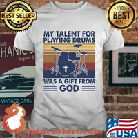 My talent for playing the drums was a gift from god vintage retro shirt