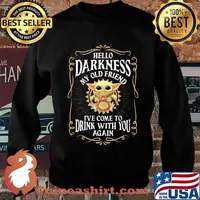 Star wars baby yoda hello darkness my old friend i’ve come to drink with you again s Sweater