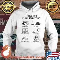 Thing I do in my spare time drink coffee buy coffee s Hoodie