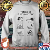 Thing I do in my spare time drink coffee buy coffee s Sweater