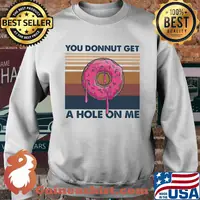 You donnut get a hole on me vintage retro s Sweater