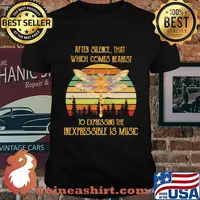 AFTER SILENCE THAT WHICH COMES NEAREST TO EXPRESSING THE INEXPRESSIBLE IS MUSIC DRAGONFLY VINTAGE RETRO SHIRT