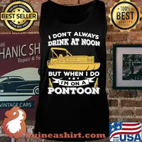 Boat i don't always drink at noon but when i do i'm on a pontoon stars s Tank top