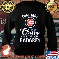 Chicago cubs lady sassy classy and a tad badassy s Sweater