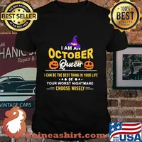 Halloween a am an october queen i can be the best thing in your life your worst nightmare choose wisely pumpkin shirt
