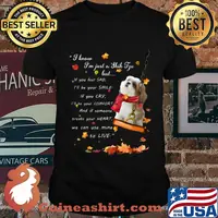 I know i'm just just a shih tzu but if you feel sad i'll be your smile if you cry i'll be your comfort and if someone breaks your heart we can use mine to live shirt