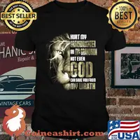 Lion king hurt my granddaughter for my grandson not even god can save you from my wrath shirt