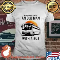 NEVER UNDERESTIMATE AN OLD MAN WITH A BUS MOON SHIRT