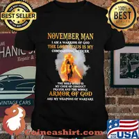November Man I am a warrior of god the lord Jesus is my commanding officer the holy bible is my code of conduct prayer and the whole armor of god are my weapons of warfare shirt