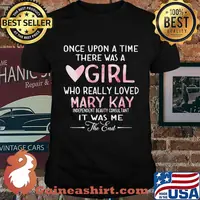 once upon a time there was a girl who really loved mary kay it was me the end shirt