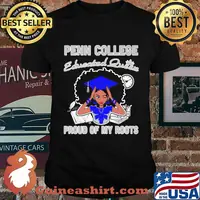 Penn college educated queen proud of my roots shirt