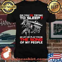 Official Oh you're trying to sleep let me play you the song of my people shirt (1)