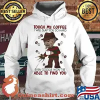 Halloween freddy krueger touch my coffee i will slap you so hard even google won't be able to find you s Hoodie