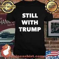 Still with president trump 2024 shirt