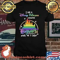 I Am A Disney Princess Unless Hogwarts Sends Me A Letter Rainbow Shirt