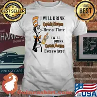 I Will Drink Captain Morgan Here Or There Will Drink Captain Morgan Anywhere Dr Seuss Shirt