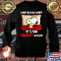 Snoopy and Woodstock I like to stay in bed it’s too peopley outside Sweater