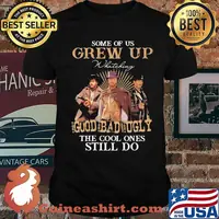 Some Of Us Grew Up Goud Bad Ugly The Cool Ones Still Do Shirt