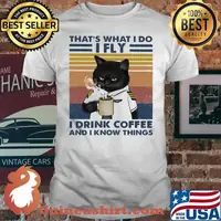 That's What I Do I Fly I Drink Coffee And I Know Things Vintage Shirt